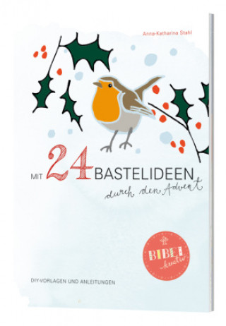 Kniha Mit 24 Bastelideen durch den Advent Anna-Katharina Stahl