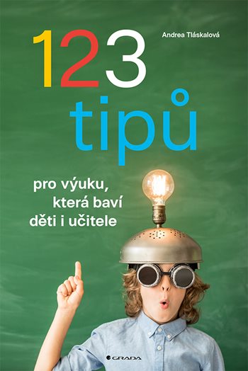 Kniha 123 tipů pro výuku, která baví děti i učitele Andrea Tláskalová