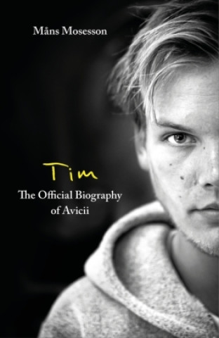 Kniha Tim - The Official Biography of Avicii 