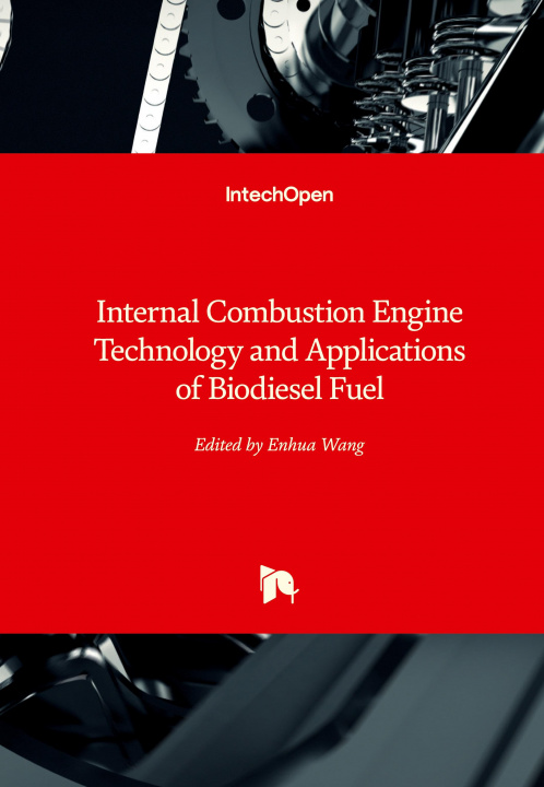Knjiga Internal Combustion Engine Technology and Applications of Biodiesel Fuel Enhua Wang