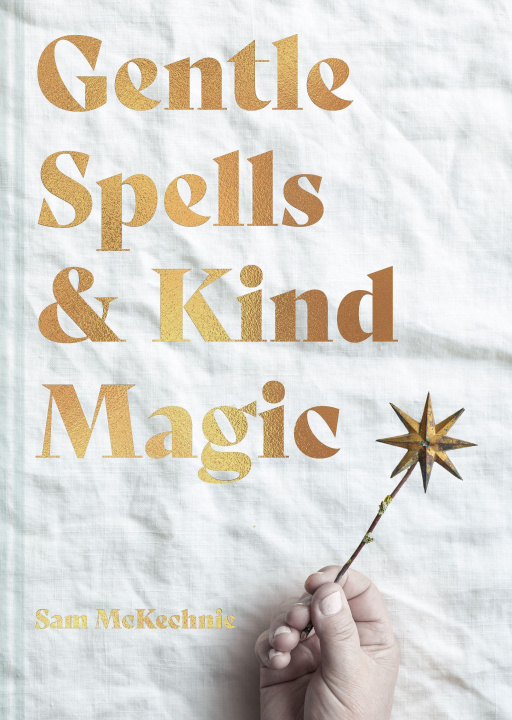 Knjiga Gentle Spells & Kind Magic Sam McKechnie