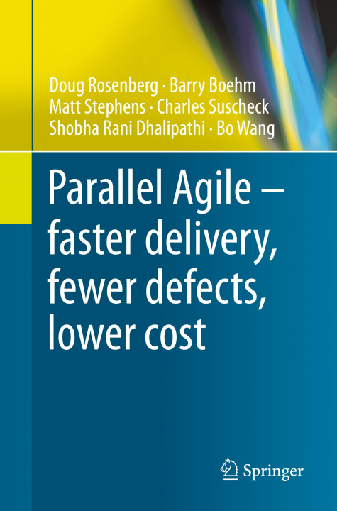 Kniha Parallel Agile ? faster delivery, fewer defects, lower cost Barry Boehm