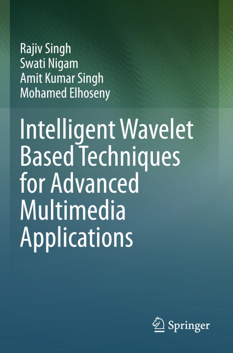 Kniha Intelligent Wavelet Based Techniques for Advanced Multimedia Applications Mohamed Elhoseny