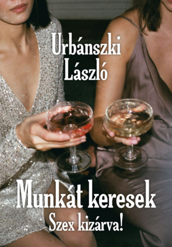 Kniha Munkát keresek, Szex kizárva! Urbánszki László