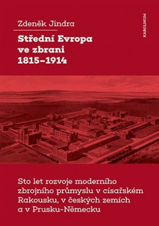 Knjiga Střední Evropa ve zbrani 1815-1914 Zdeněk Jindra
