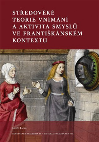 Carte Středověké teorie vnímání a aktivita smyslů ve františkánském kontextu Lukáš Lička