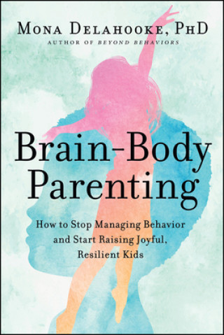 Könyv Brain-Body Parenting 