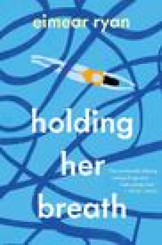 Knjiga Holding Her Breath Eimear Ryan
