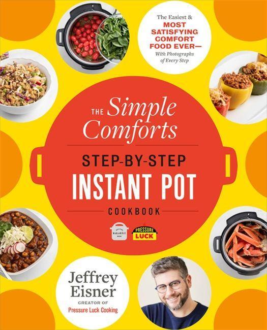 Könyv The Simple Comforts Step-by-Step Instant Pot Cookbook 
