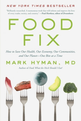 Kniha Food Fix: How to Save Our Health, Our Economy, Our Communities, and Our Planet--One Bite at a Time 