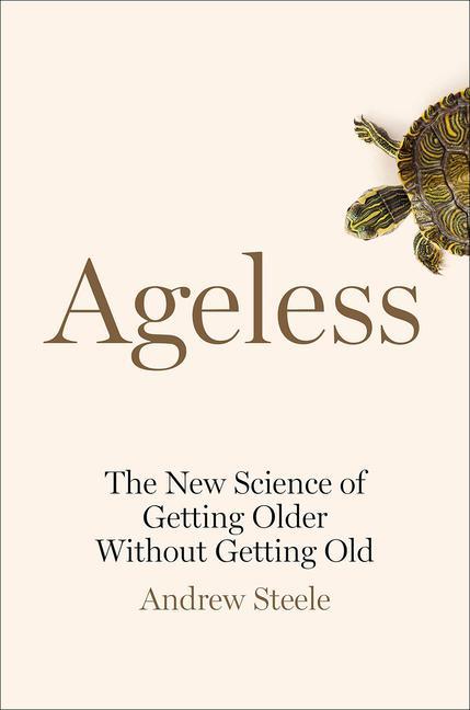 Книга Ageless: The New Science of Getting Older Without Getting Old 