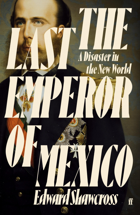 Livre Last Emperor of Mexico Edward Shawcross