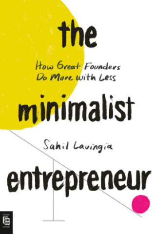 Knjiga Minimalist Entrepreneur Sahil Lavingia