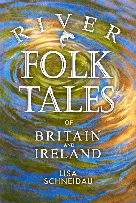 Könyv River Folk Tales of Britain and Ireland Lisa Schneidau