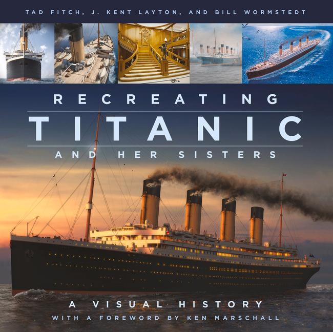 Kniha Recreating Titanic and Her Sisters J. Kent Layton