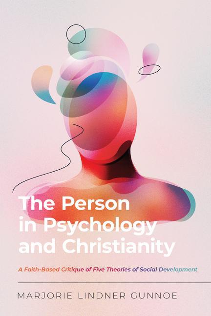 Carte Person in Psychology and Christianity - A Faith-Based Critique of Five Theories of Social Development 