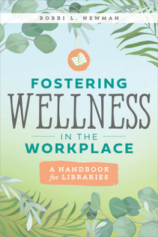 Книга Fostering Wellness in the Workplace Bobbi L. Newman