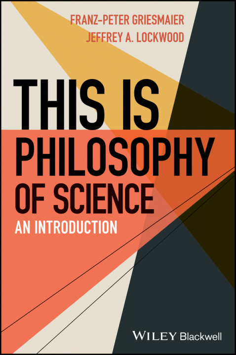 Carte This is Philosophy of Science - An Introduction Franz-Peter Griesmaier