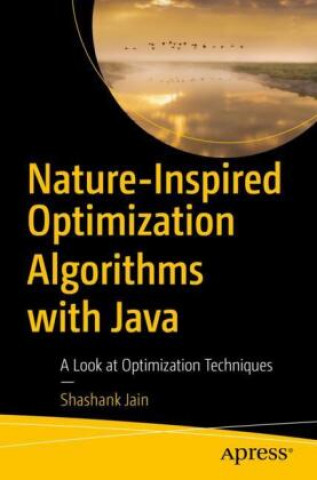 Knjiga Nature-Inspired Optimization Algorithms with Java Shashank Jain