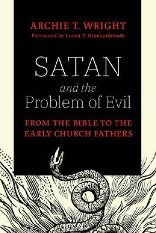 Książka Satan and the Problem of Evil: From the Bible to the Early Church Fathers Loren T. Stuckenbruck