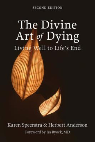 Kniha The Divine Art of Dying, Second Edition: Living Well to Life's End Herbert Anderson
