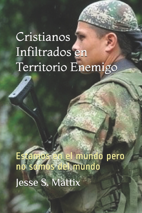 Kniha Cristianos Infiltrados en Territorio Enemigo Mattix Jesse S Mattix