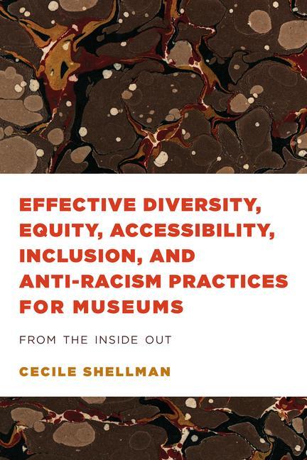 Kniha Effective Diversity, Equity, Accessibility, Inclusion, and Anti-Racism Practices for Museums 