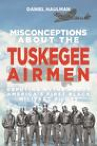 Buch Misconceptions about the Tuskegee Airmen 