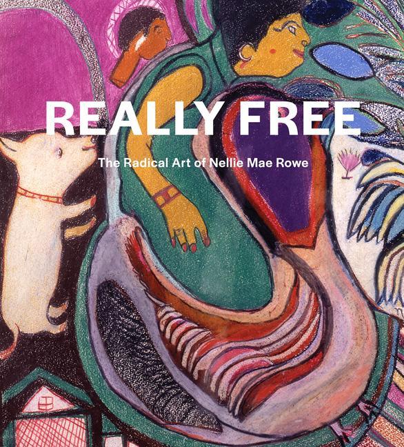 Carte Really Free: The Radical Art of Nellie Mae Rowe 