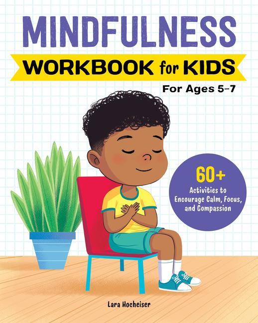 Книга Mindfulness Workbook for Kids: 60+ Activities to Encourage Calm, Focus, and Compassion 