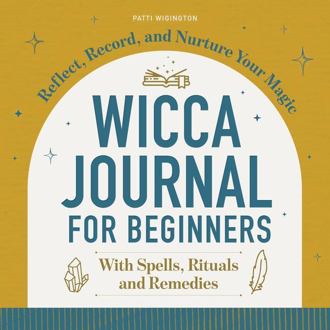 Buch Wicca Journal for Beginners: Reflect, Record, and Nurture Your Magic Patti Wigington