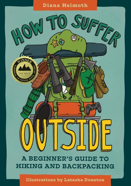 Carte How to Suffer Outside: A Beginner's Guide to Hiking and Backpacking Latasha Dunston