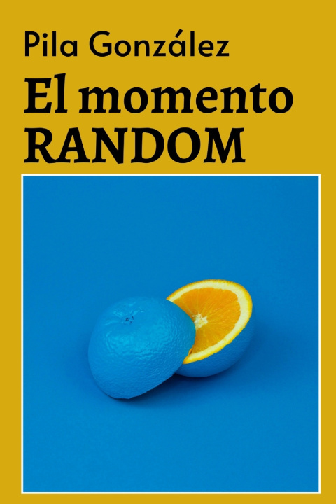 Livro El momento RANDOM Gonzalez Pila Gonzalez
