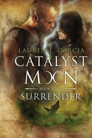 Book Surrender (Catalyst Moon - Book 4) Lauren Garcia