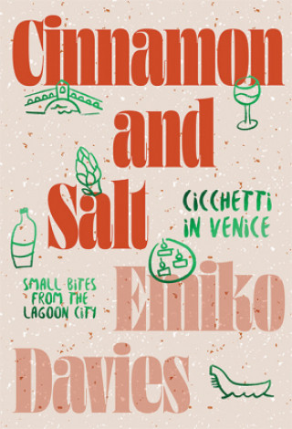 Könyv Cinnamon and Salt: Cicchetti in Venice 