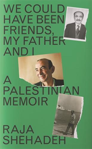 Carte We Could Have Been Friends, My Father and I RAJA SHEHADEH