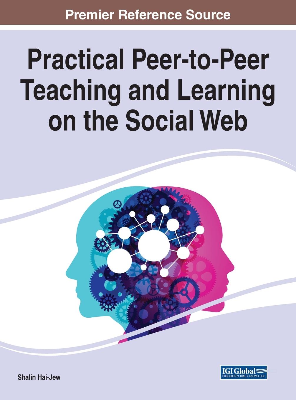 Kniha Practical Peer-to-Peer Teaching and Learning on the Social Web Shalin Hai-Jew