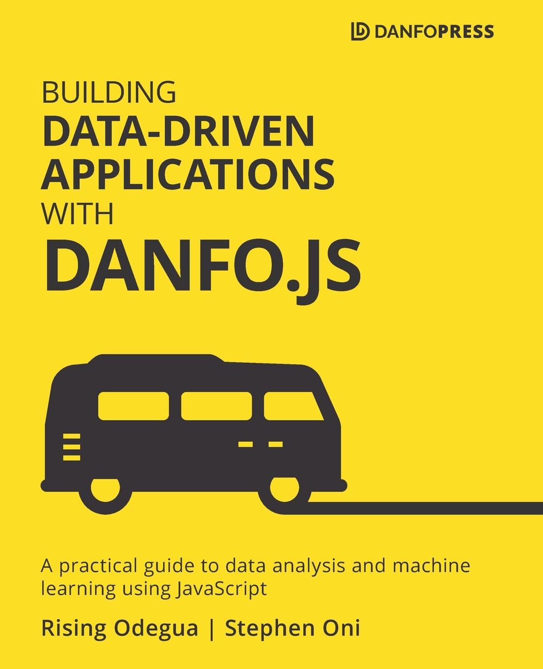 Knjiga Building Data-Driven Applications with Danfo.js Rising Odegua