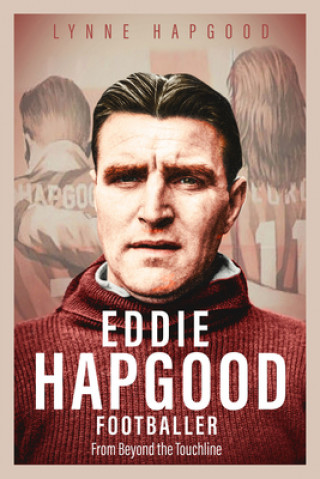 Kniha Eddie Hapgood Footballer LYNNE HAPGOOD