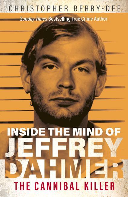 Книга Inside the Mind of Jeffrey Dahmer Christopher Berry-Dee