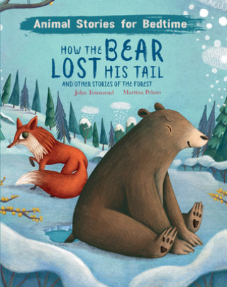 Carte How The Bear Lost His Tail and Other Animal Stories of the Forest Martina Peluso