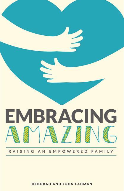 Kniha Embracing Amazing: Consciously Growing an Empowered Family Deborah Plunkett Lahman