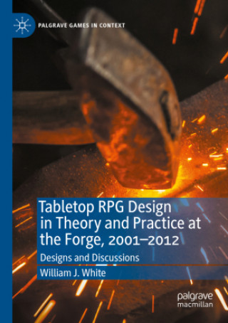 Книга Tabletop RPG Design in Theory and Practice at the Forge, 2001-2012 William J. White