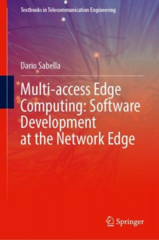 Knjiga Multi-access Edge Computing: Software Development at the Network Edge Dario Sabella