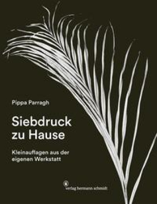 Knjiga Siebdruck zu Hause Pippa Parragh