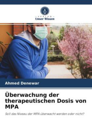 Knjiga UEberwachung der therapeutischen Dosis von MPA Ahmed Denewar