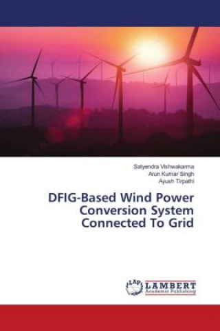 Knjiga DFIG-Based Wind Power Conversion System Connected To Grid Arun Kumar Singh