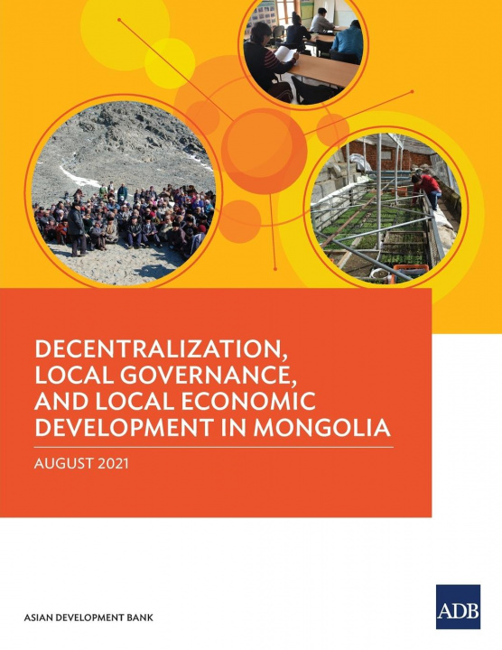 Kniha Decentralization, Local Governance, and Local Economic Development in Mongolia 
