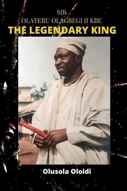 Kniha Sir OLATERU OLAGBEGI KBE - The Legendary King 