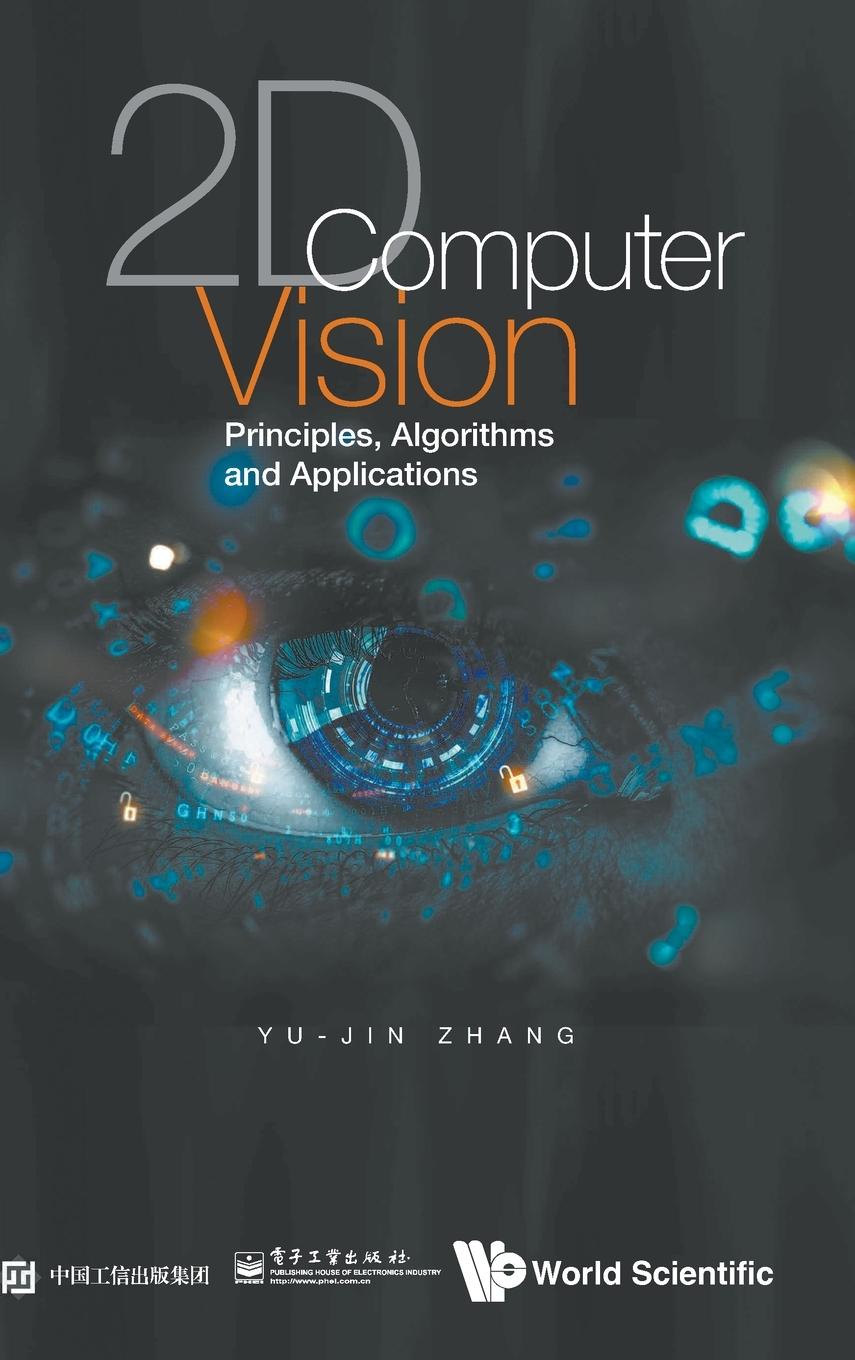 Knjiga 2d Computer Vision: Principles, Algorithms And Applications Yu-Jin Zhang